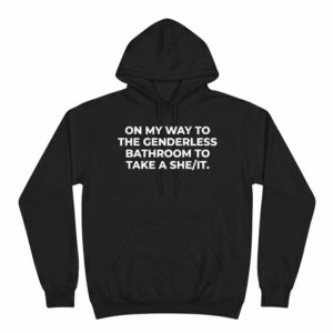 On My Way To The Genderless Bathroom To Take A She It Shirt