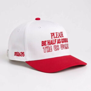 Please Be Half As Good As The US Women Hat 1 Please Be Half As Good As The US Women Hat