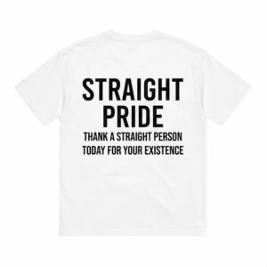 Straight Pride Thank A Straight Person Today For Your Existence Shirt 1 Straight Pride Thank A Straight Person Today For Your Existence Shirt