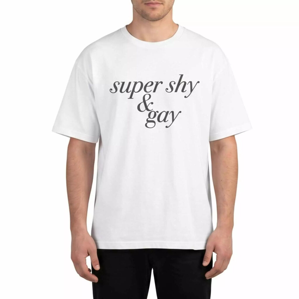 Super Shy & Gay Shirt Super Shy & Gay Shirt