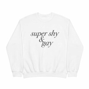Super Shy & Gay Shirt 2 Super Shy & Gay Shirt