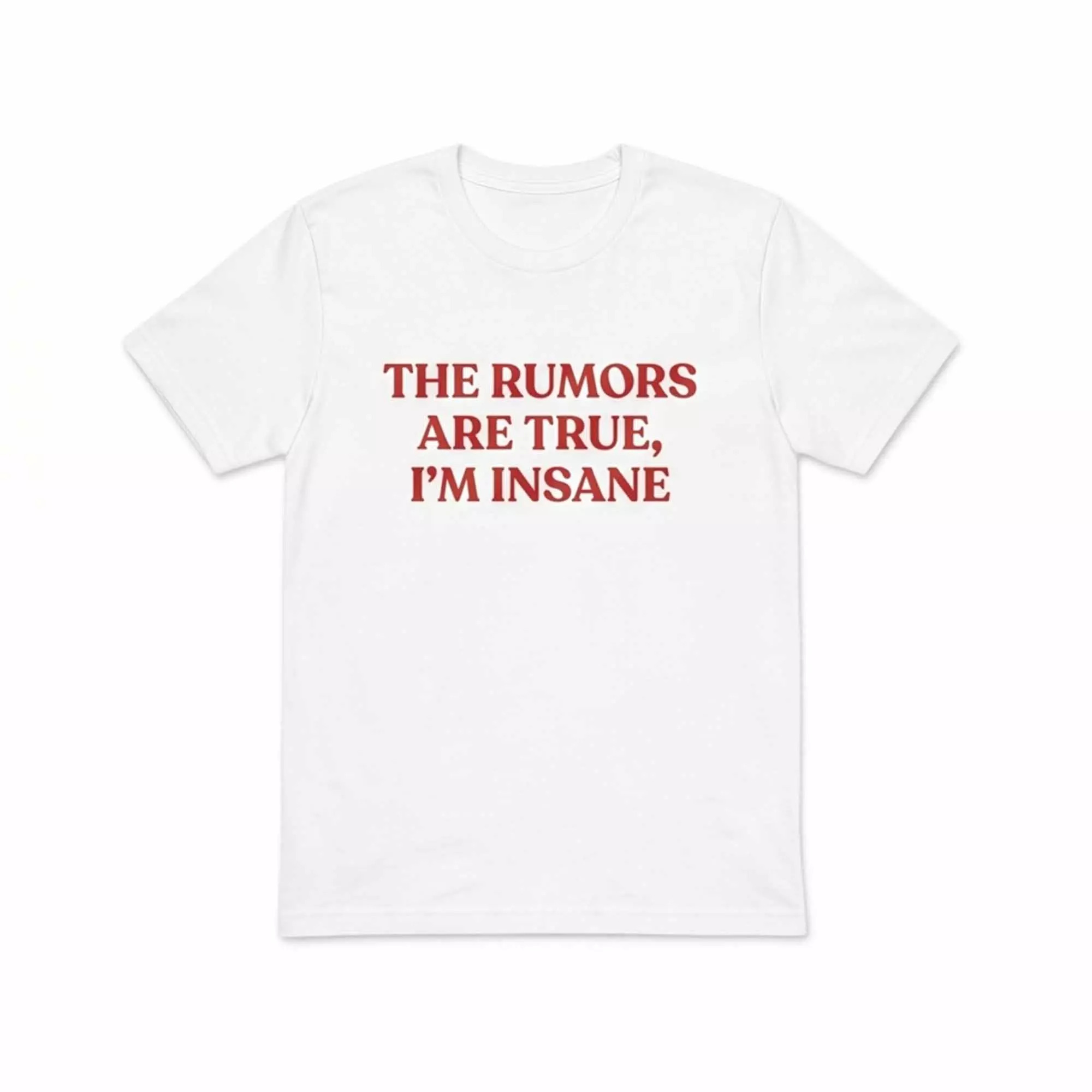 The Rumors Are True I’m Insane Shirt The Rumors Are True I’m Insane Shirt