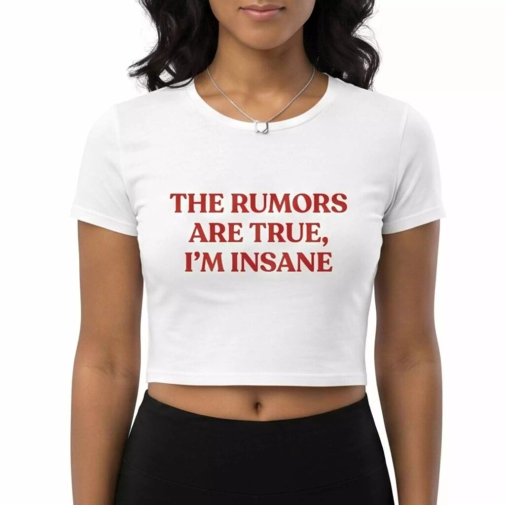 The Rumors Are True I'm Insane Shirt The Rumors Are True I'm Insane Shirt