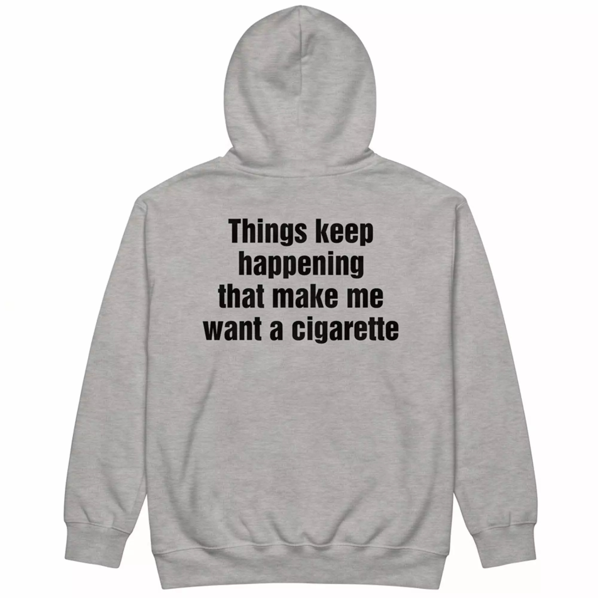 Things Keep Happening That Make Me Want A Cigarette Shirt Things Keep Happening That Make Me Want A Cigarette Shirt