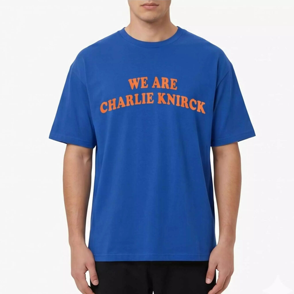 We Are Charlie Knirck Shirt We Are Charlie Knirck Shirt