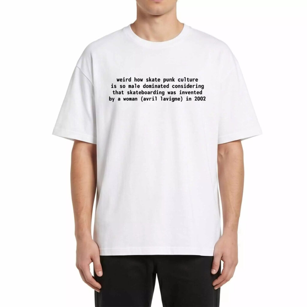 Weird How Skate Punk Culture Is So Male Dominated Shirt Weird How Skate Punk Culture Is So Male Dominated Shirt