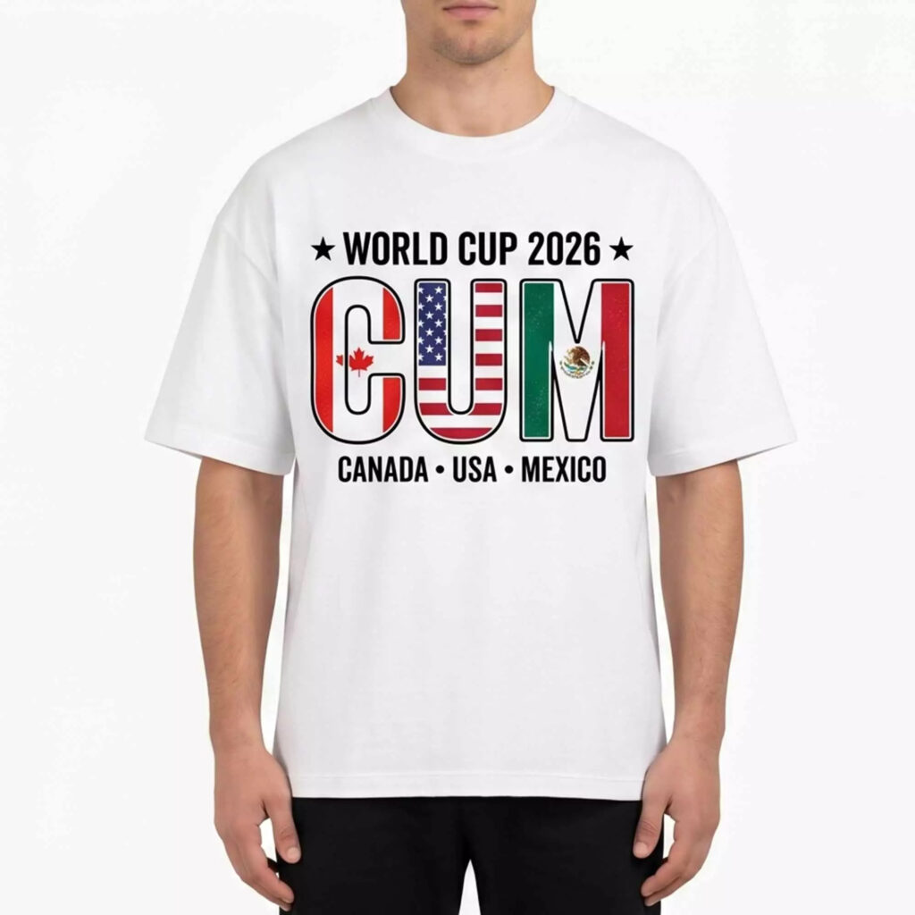 World Cup 2026 C U M Canada Usa Mexico Shirt World Cup 2026 C U M Canada Usa Mexico Shirt
