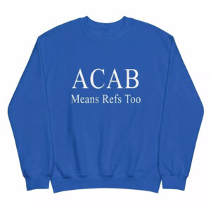 ACAB Means Refs Too Shirt 2 ACAB Means Refs Too Shirt