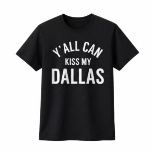Erling Haaland Y' All Can Kiss My Dallas Shirt 1 Erling Haaland Y' All Can Kiss My Dallas Shirt