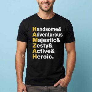 Handsome Adventurous Majestic Zesty Active Heroic HAMZAH Shirt