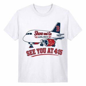 Red Sox Show And Go Airlines See You At 4 15 Shirt
