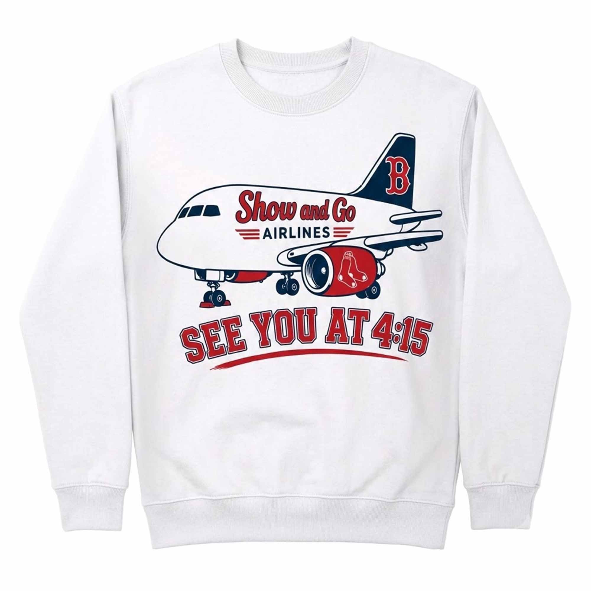 Red Sox Show And Go Airlines See You At 4:15 Shirt Red Sox Show And Go Airlines See You At 4:15 Shirt