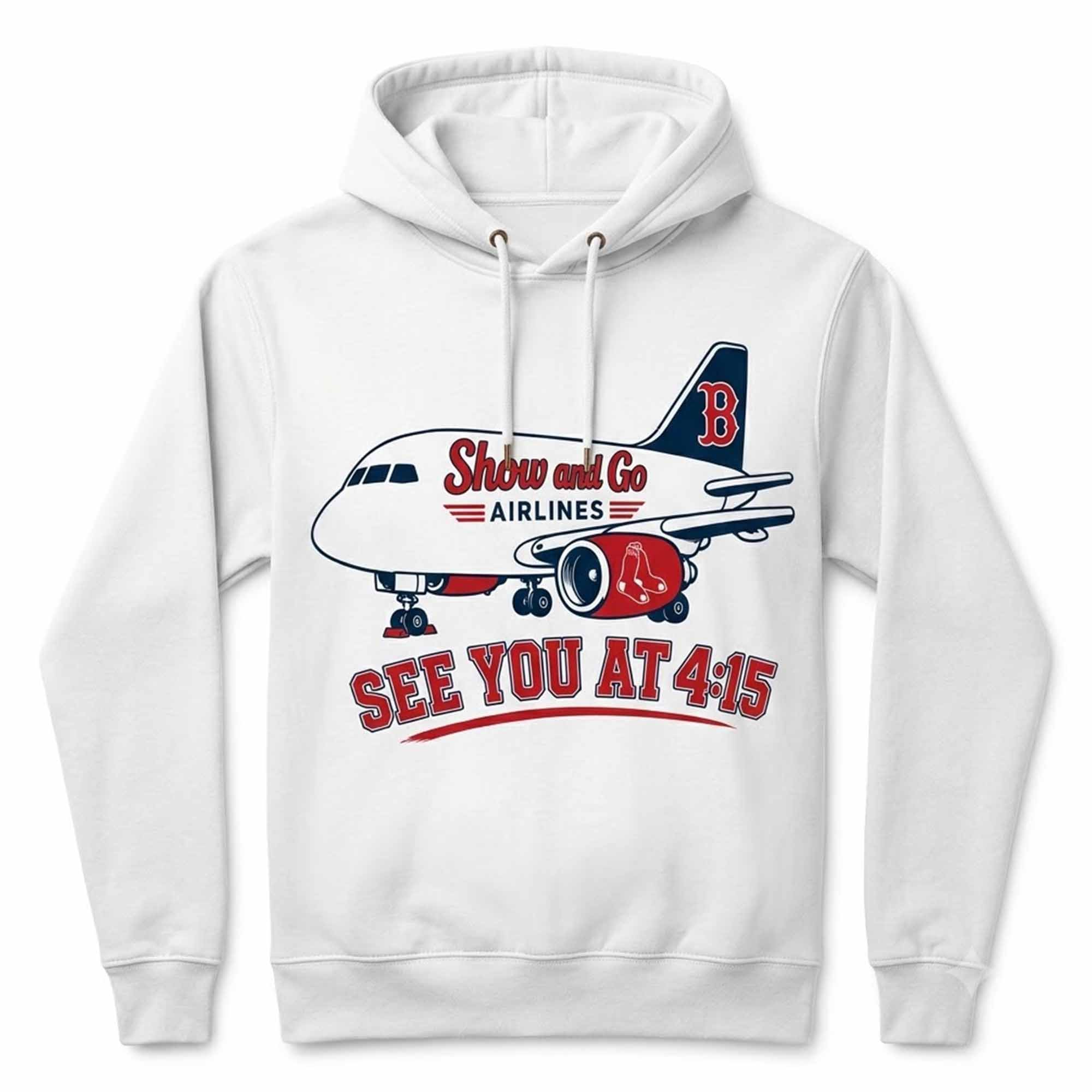Red Sox Show And Go Airlines See You At 4:15 Shirt Red Sox Show And Go Airlines See You At 4:15 Shirt