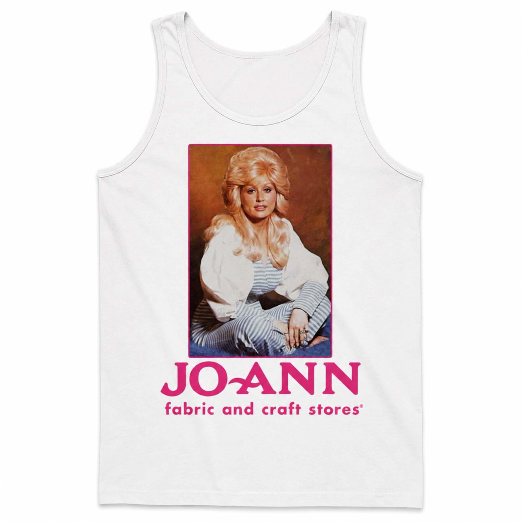 Dolly Parton Joann Fabric And Craft Stores Shirt Dolly Parton Joann Fabric And Craft Stores Shirt