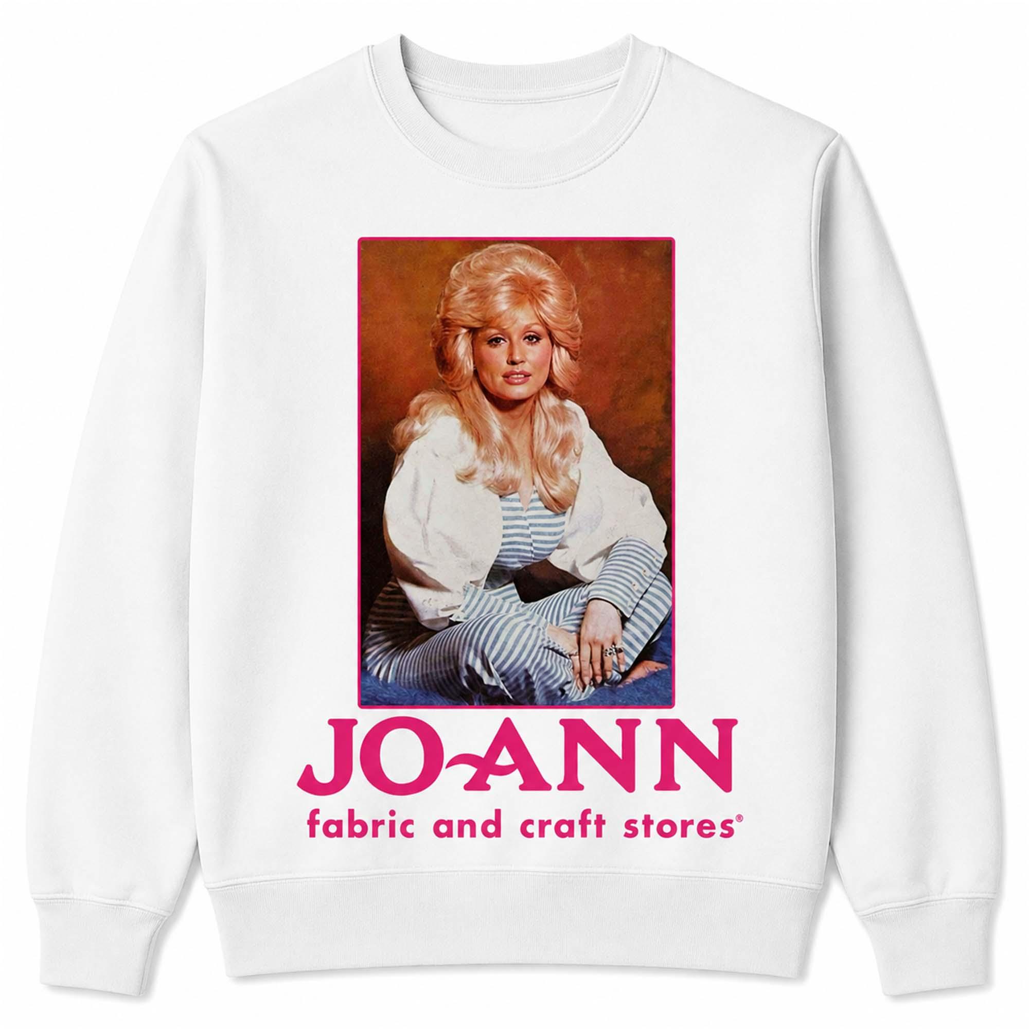 Dolly Parton Joann Fabric And Craft Stores Shirt Dolly Parton Joann Fabric And Craft Stores Shirt