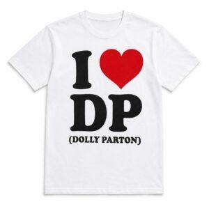 I Love DP Dolly Parton Shirt