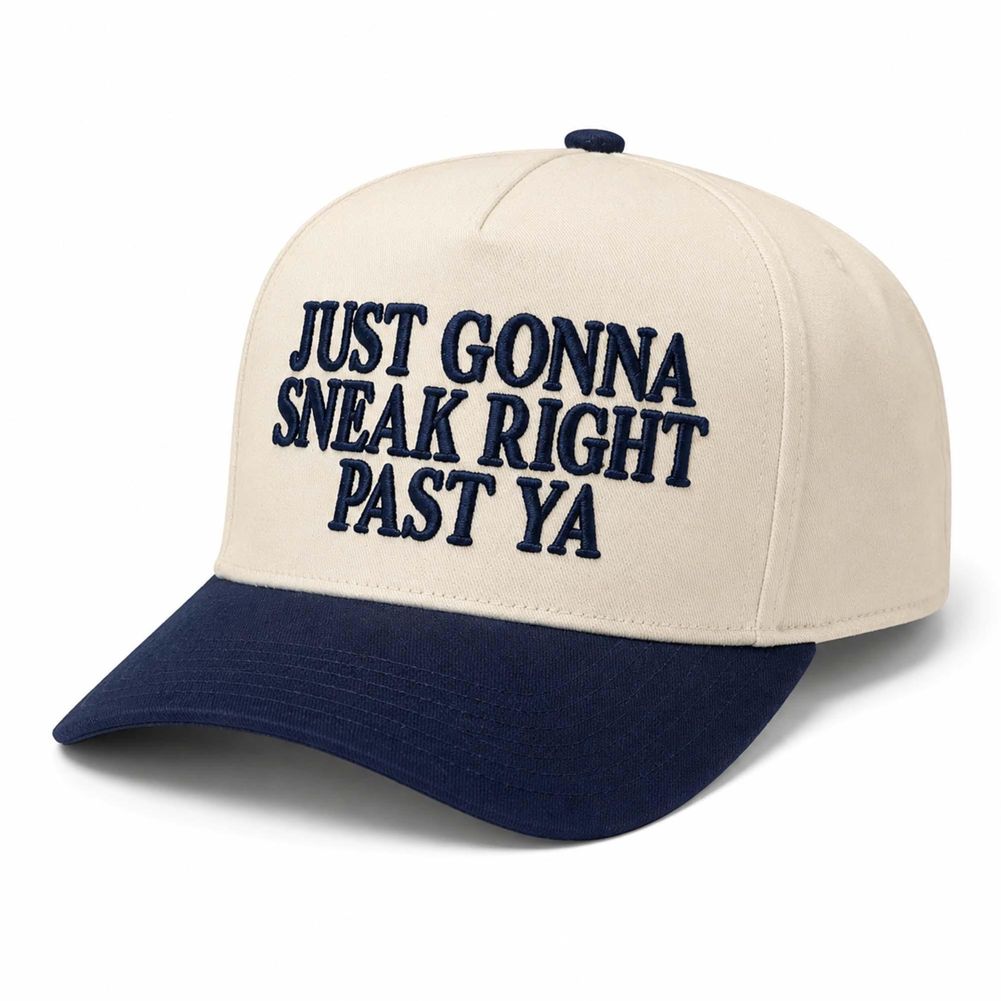 Just Gonna Sneak Right Past Ya Hat Just Gonna Sneak Right Past Ya Hat
