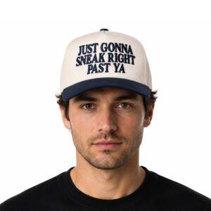 Just Gonna Sneak Right Past Ya Hat 1 Just Gonna Sneak Right Past Ya Hat6