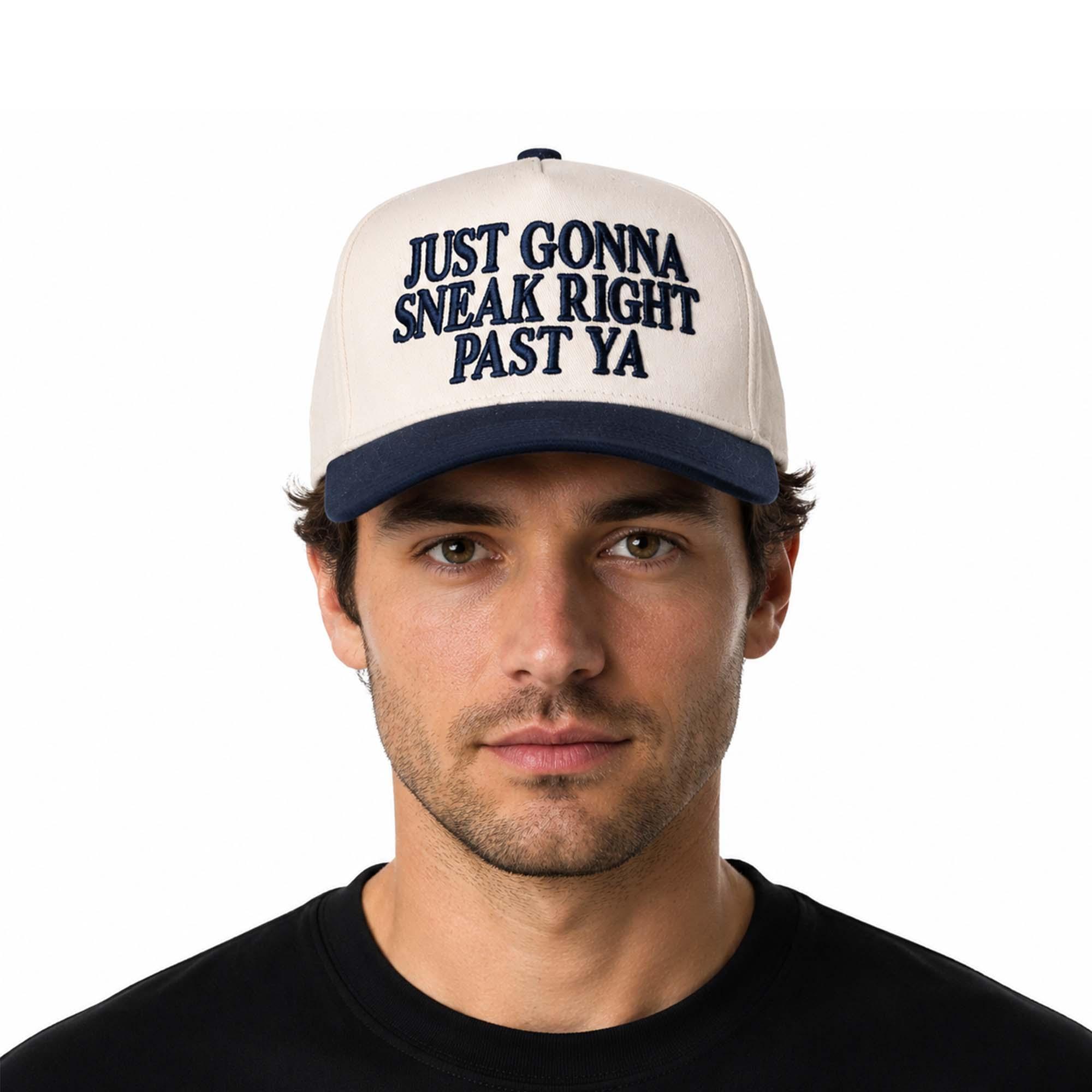 Just Gonna Sneak Right Past Ya Hat Just Gonna Sneak Right Past Ya Hat