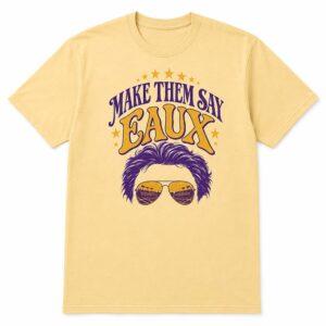 Make Them Say Eaux Shirt