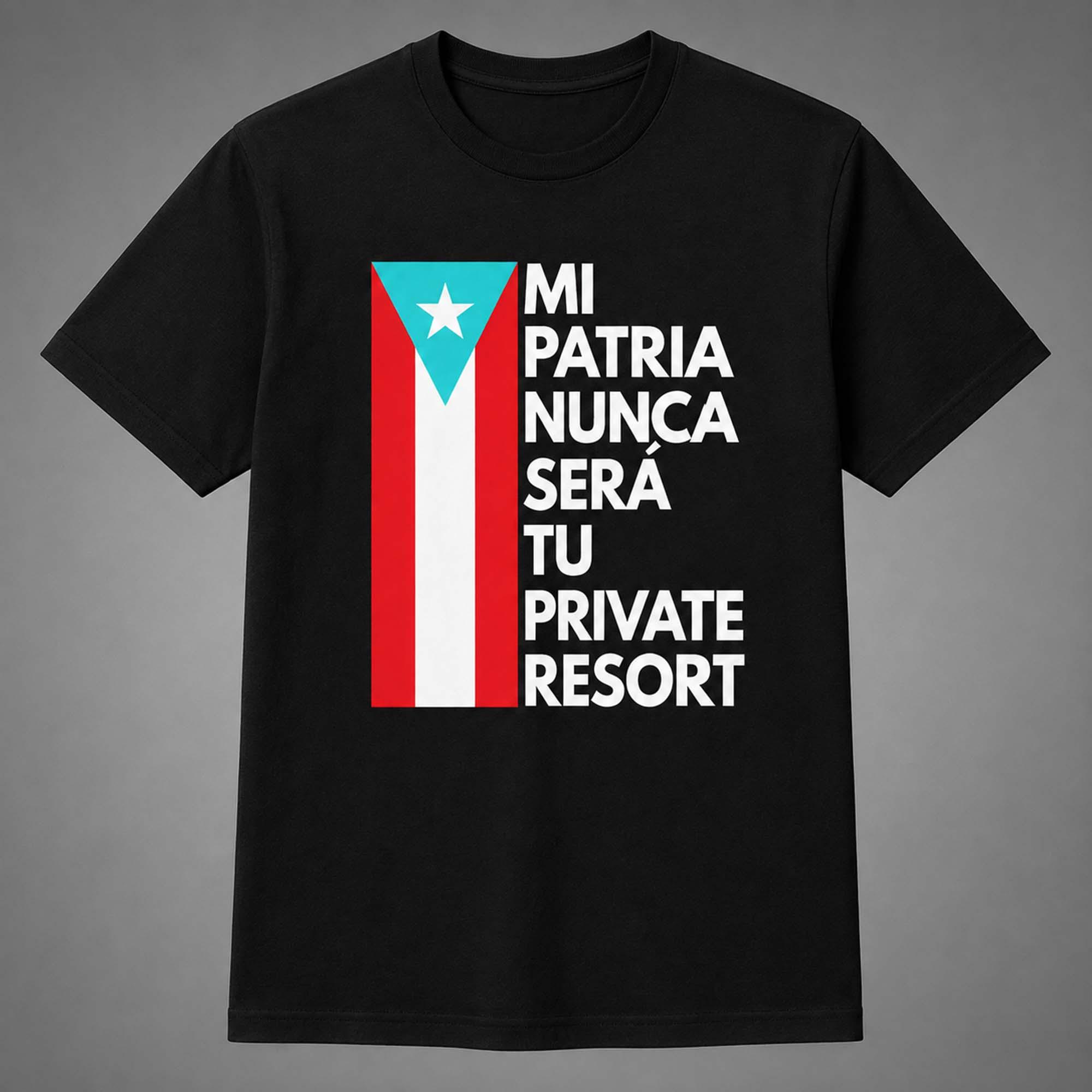 Mi Patria Nunca Sera Tu Private Resort Shirt Mi Patria Nunca Sera Tu Private Resort Shirt