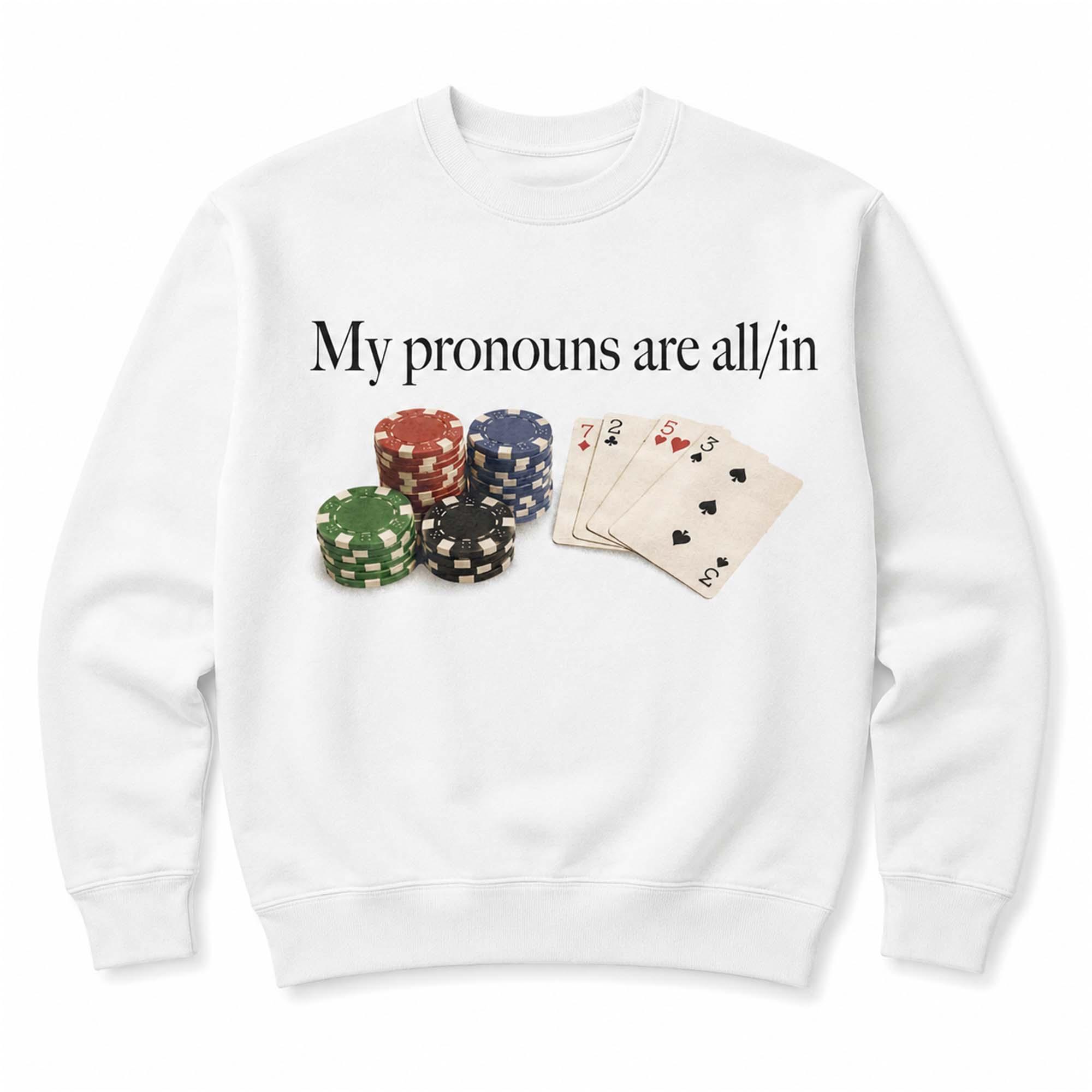 My Pronouns Are All In Poker Shirt My Pronouns Are All In Poker Shirt