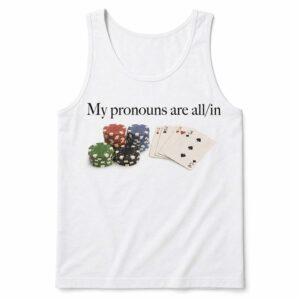 My Pronouns Are All In Poker Shirt 2 My Pronouns Are All In Poker Shirt5