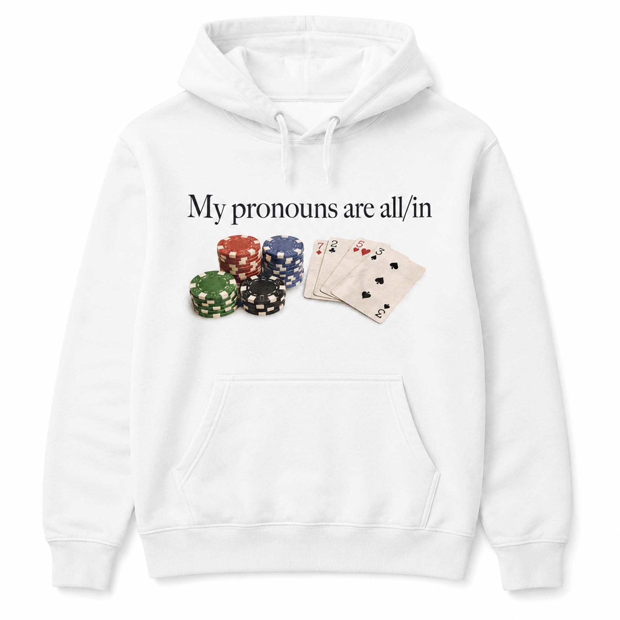 My Pronouns Are All In Poker Shirt My Pronouns Are All In Poker Shirt