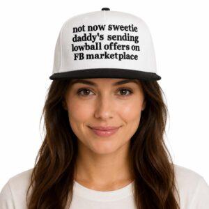 Not Now Sweetie Daddy's Sending Lowball Offers On FB Marketplace Hat3