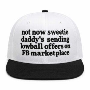 Not Now Sweetie Daddy's Sending Lowball Offers On FB Marketplace Hat6