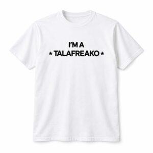 2026 I'm A Talafreako Shirt5