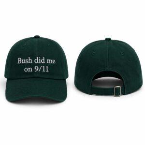 Bush Did Me On 9 11 Hat 1 Bush Did Me On 9 11 Hat2