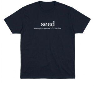 Cameron Ward Seed A Dot Right To Someone’s Fucking Face Shirt