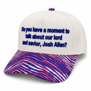 Do You Have A Moment To Talk About Our Lord And Savior Josh Allen Hat3