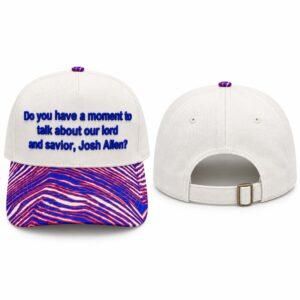 Do You Have A Moment To Talk About Our Lord And Savior Josh Allen Hat6