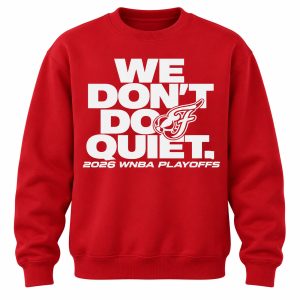 Fever We Don't Do Quiet Playoff 2026 Shirt 2 Fever We Don't Do Quiet Playoff 2026 Shirt3