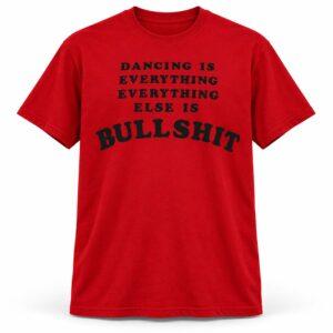Harry Style Dancing Is Everything Else Is Bull Shit Shirt