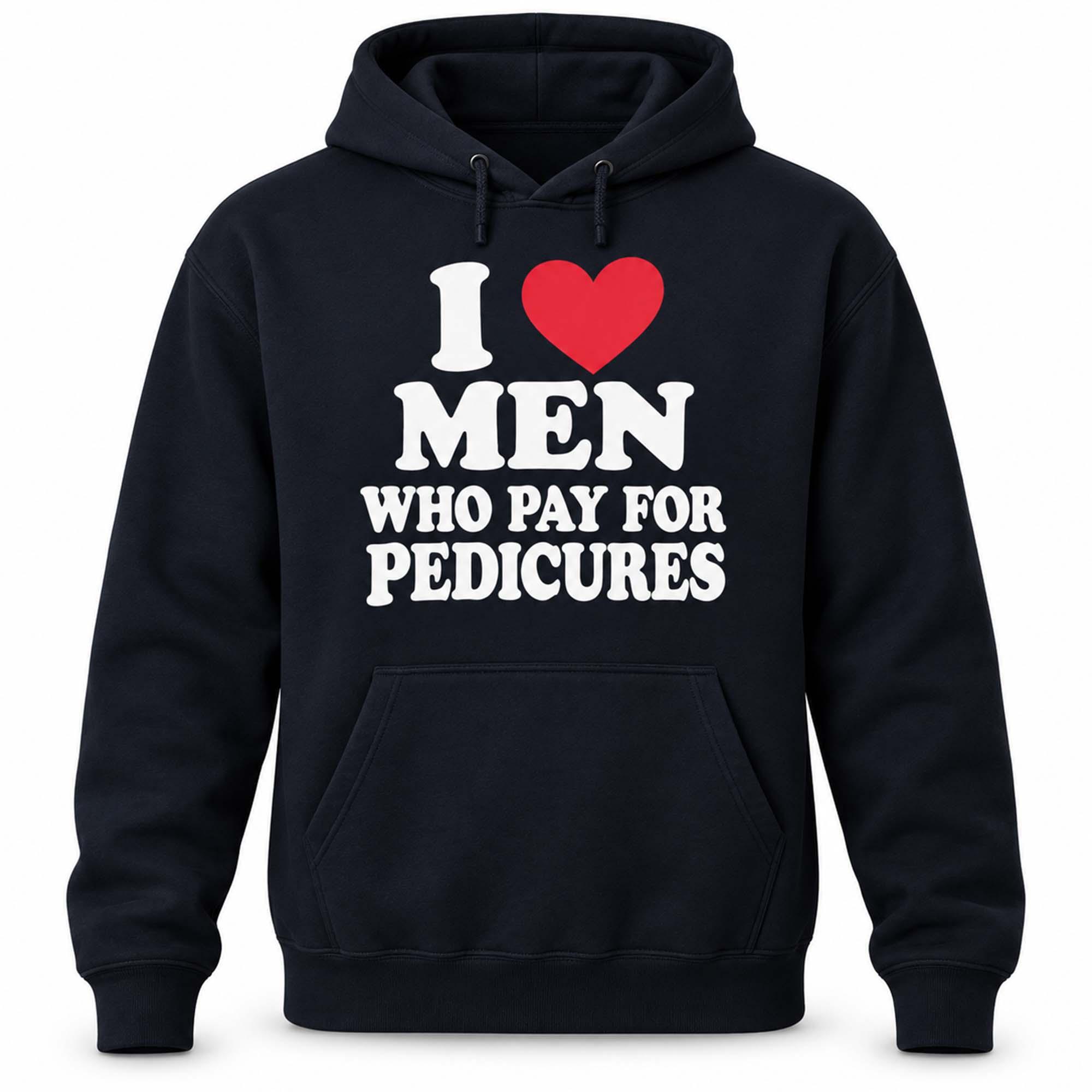 I Love Men Who Pay For Pedicures Shirt I Love Men Who Pay For Pedicures Shirt