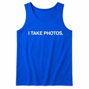 I Take Photos Shirt 2 I Take Photos Shirt3