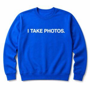 I Take Photos Shirt 1 I Take Photos Shirt6