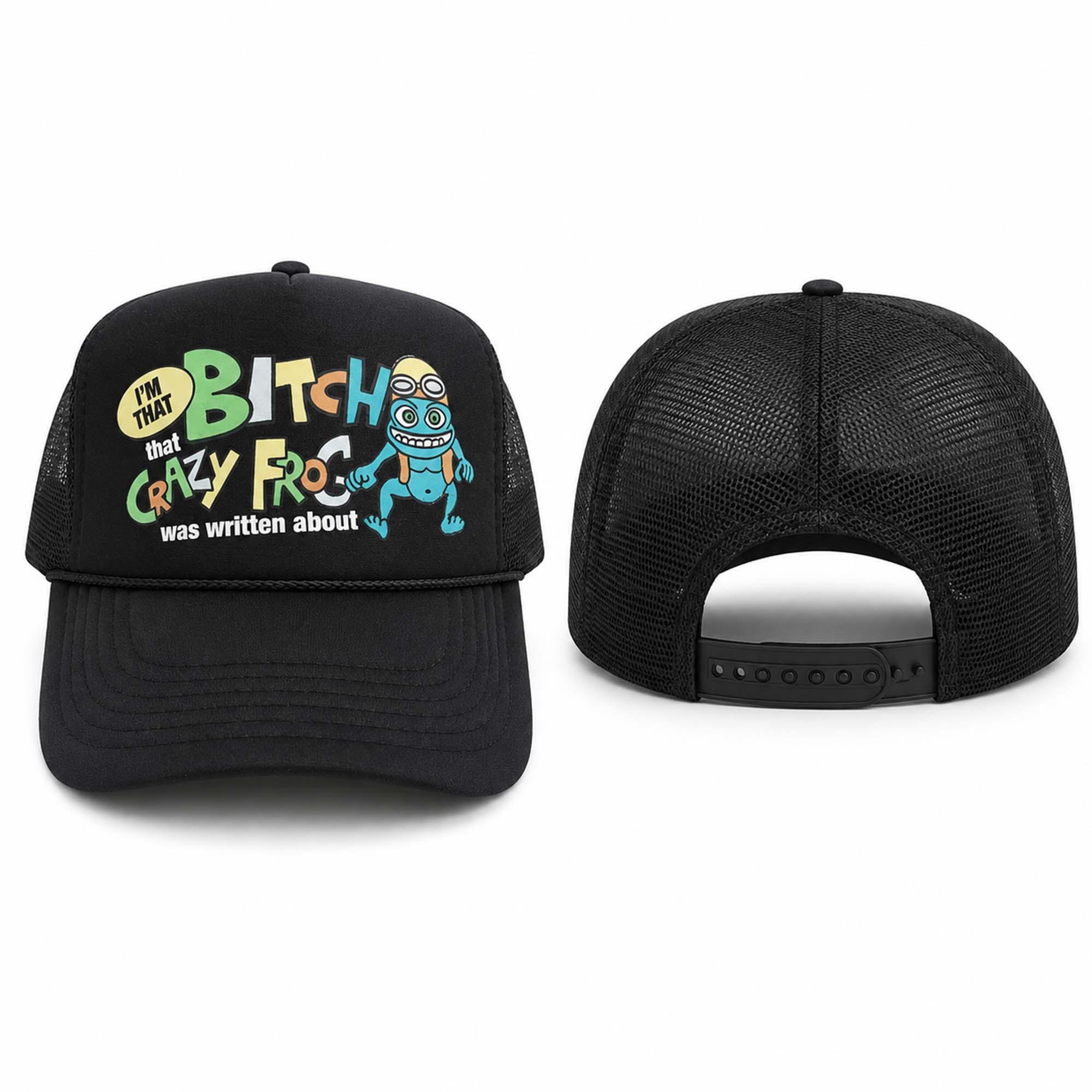 I’m That Bitch Crazy Frog Was Written About Hat I’m That Bitch Crazy Frog Was Written About Hat