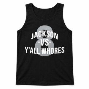 Jackson vs Y'all Whores Shirt2