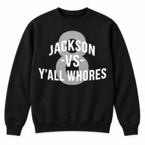 Jackson vs Y'all Whores Shirt6