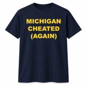Michigan Cheated Again Shirt