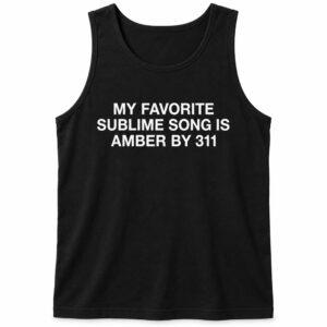 My Favorite Sublime Song Is Amber By 311 Shirt 2 My Favorite Sublime Song Is Amber By 311 Shirt5