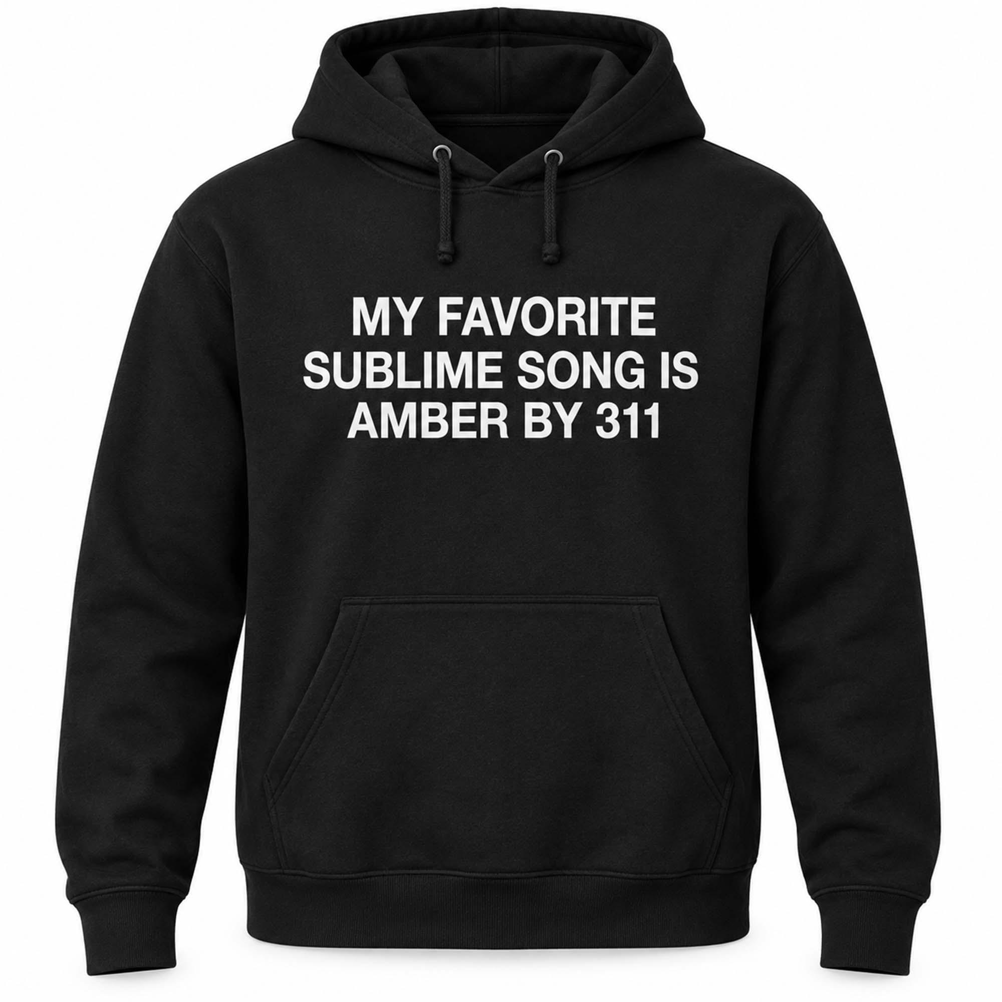 My Favorite Sublime Song Is Amber By 311 Shirt My Favorite Sublime Song Is Amber By 311 Shirt