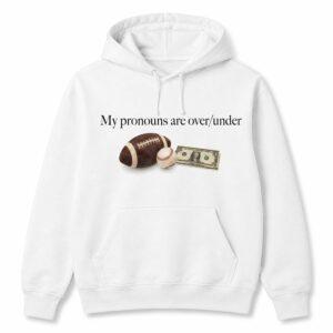My Pronouns Are Over Under Shirt 3 My Pronouns Are Over Under Shirt2