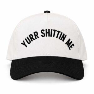 YSM Yurr Shittin Me Hat